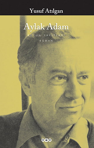 Psikolojik yabancılaşma ve Aylak Adam kitabı - Yusuf Atılgan Aylak Adam Yusuf Atılgan