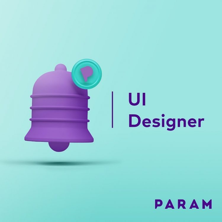 Param, UI Designer Arıyor!