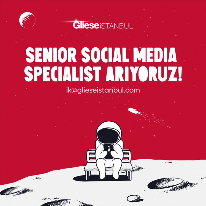 Gliese İstanbul, Senior Social Media Specialist Arıyor