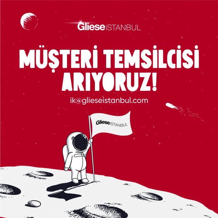 Gliese İstanbul, Müşteri Temsilcisi Arıyor!