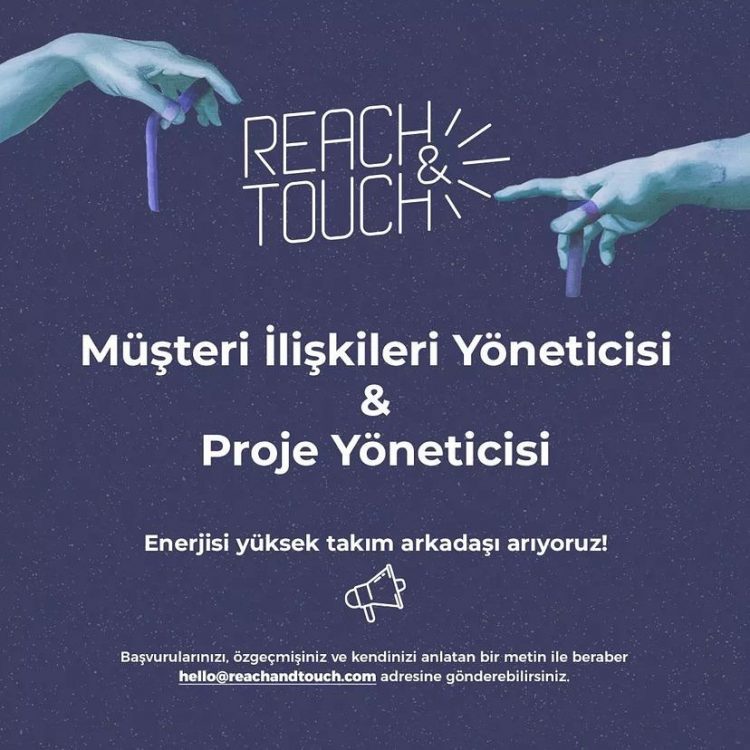 Reach and Touch, Proje Yöneticisi ve Müşteri İlişkileri Yöneticisi Arıyor!