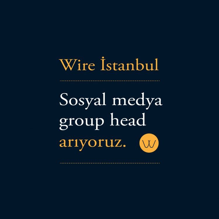 Wire İstanbul, Sosyal Medya Group Head Arıyor
