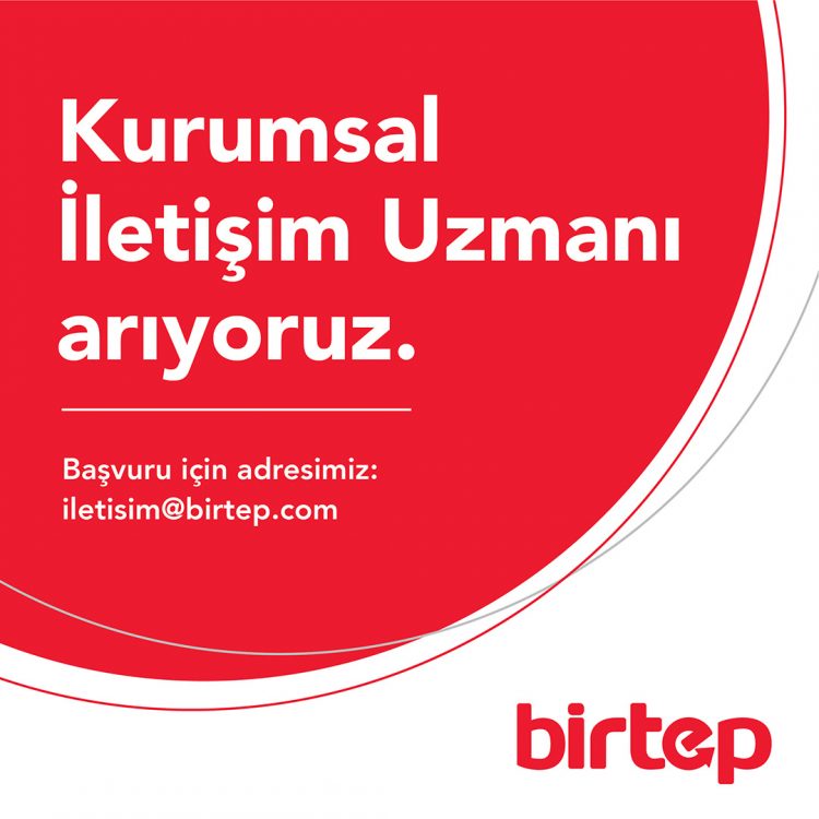 Birtep, Kurumsal İletişim Uzmanı Arıyor!