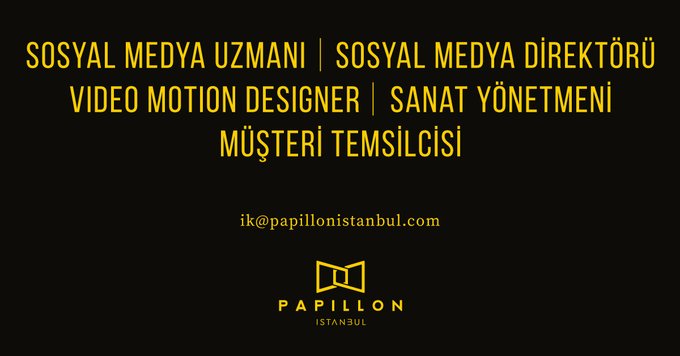 Papillon İstanbul Sanat Yönetmeni, Müşteri Temsilcisi, Sosyal Medya Direktörü, Sosyal Medya Uzmanı ve Video Motion Designer Arıyor