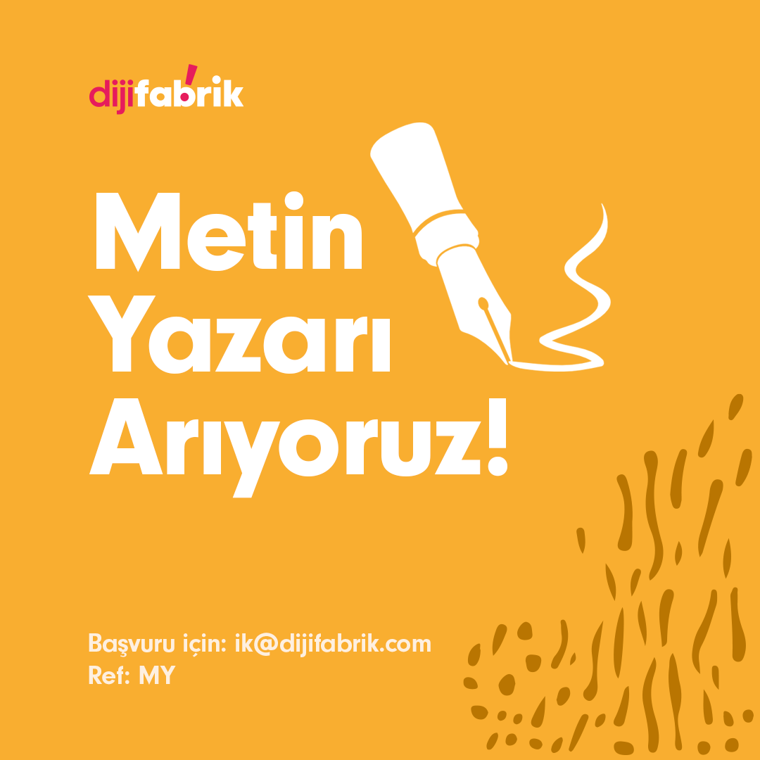 Metin Yazarı iş ilanları DijiFabrik, Metin Yazarı Arıyor