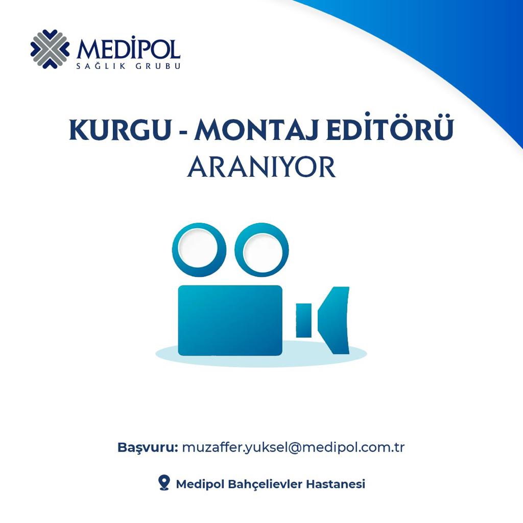 Video Kurgu Montaj Editörü iş ilanları Medipol Hastanesi, Video Kurgu Montaj Editörü Arıyor