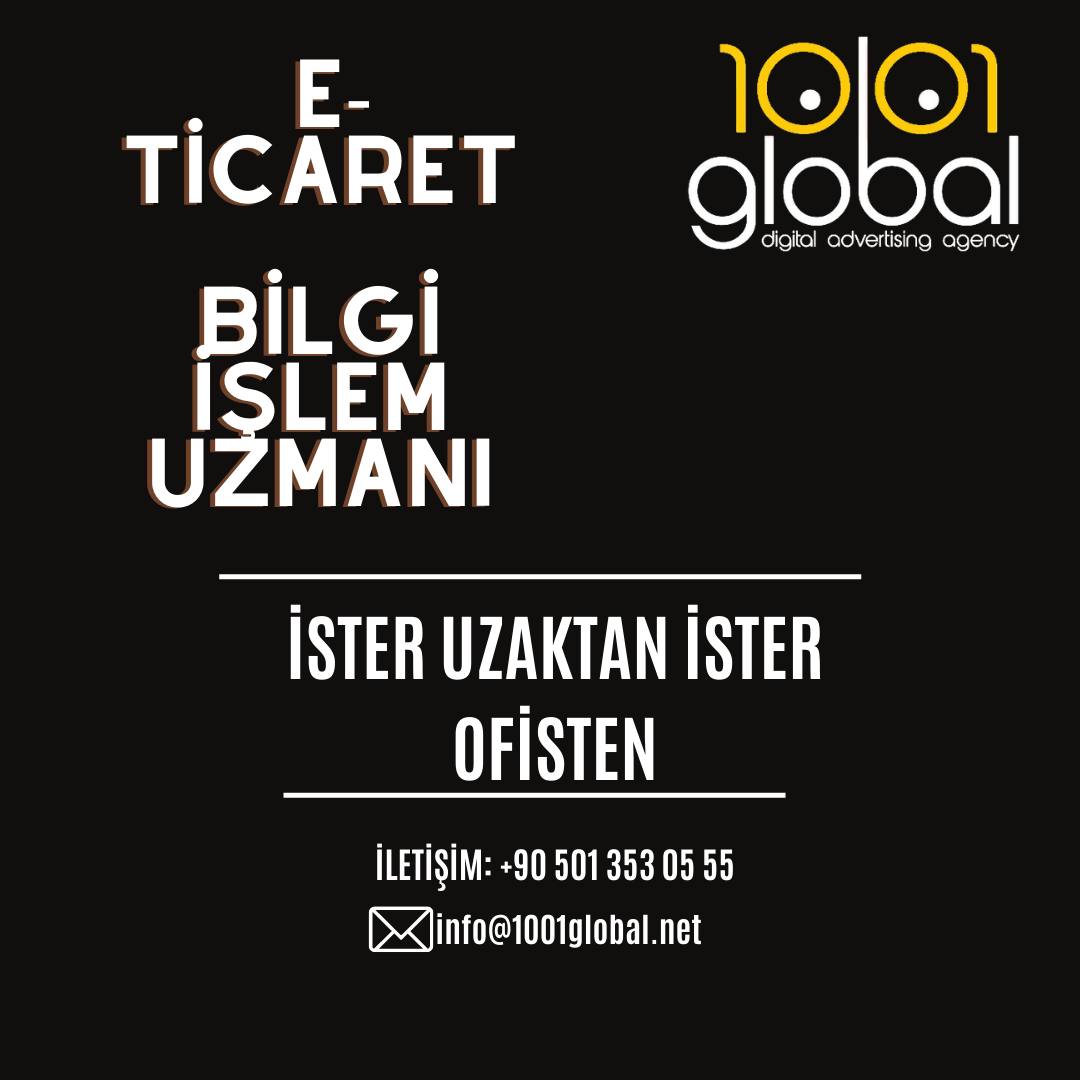 1001 Global, E-Ticaret Uzmanı / Bilgi İşlem Uzmanı Arıyor