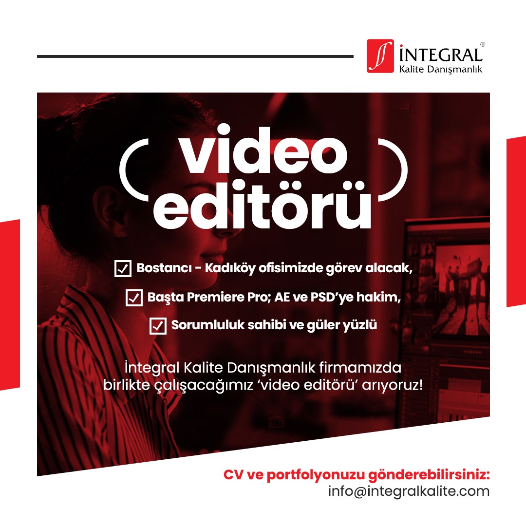 İntegral Kalite Danışmanlık, Video Editörü Arıyor