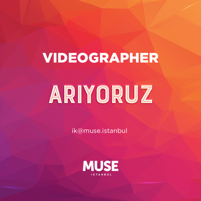 Videographer iş ilanları Muse İstanbul, Videographer Arıyor