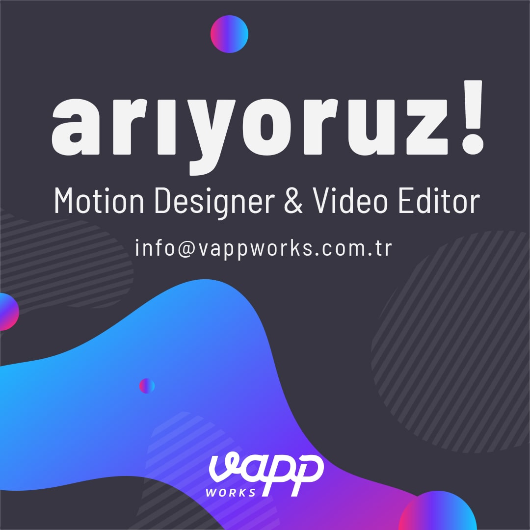 Video Editor ve Motion Designer ilanları Vappworks, Video Editor ve Motion Designer Arıyor