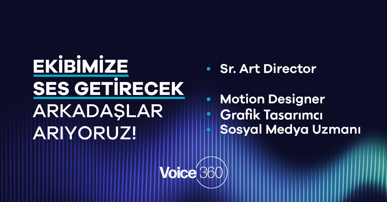 Voice 360 Agency, Video Motion Designer, Grafik Tasarımcı, Art Director ve Sosyal Medya Uzmanı Arıyor