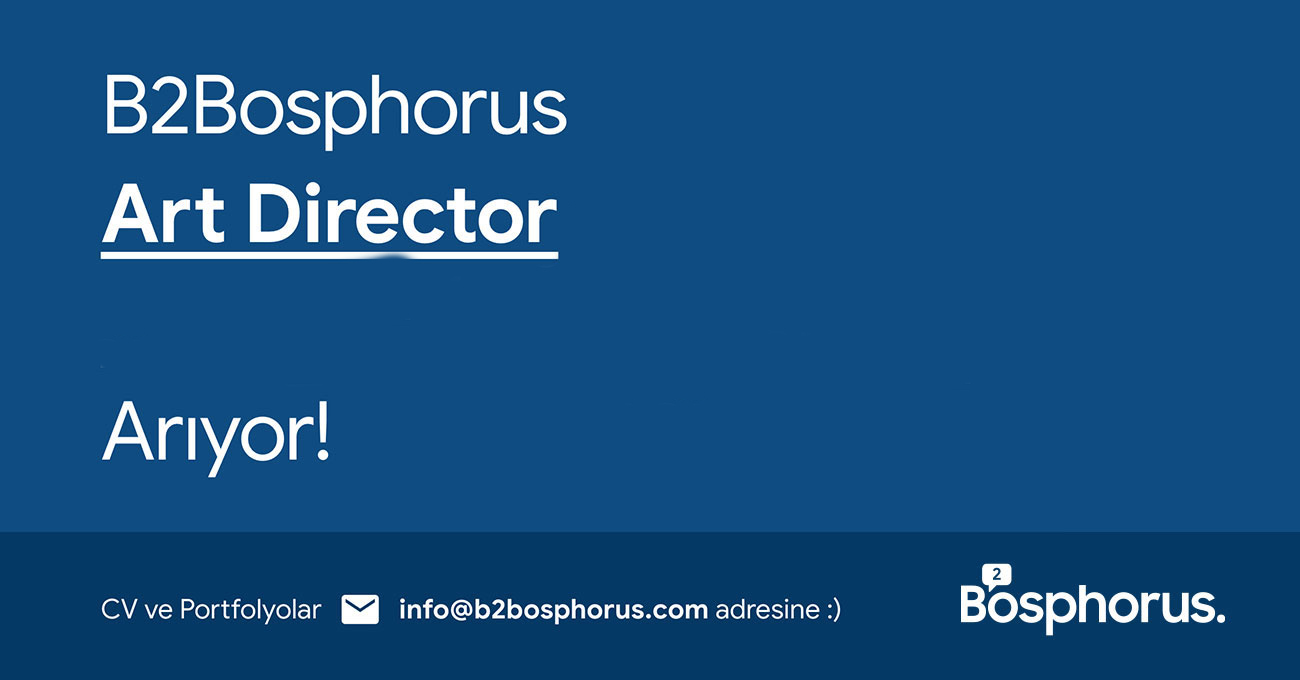Art Director arayanlar B2Bosphorus, Art Director İş İlanı