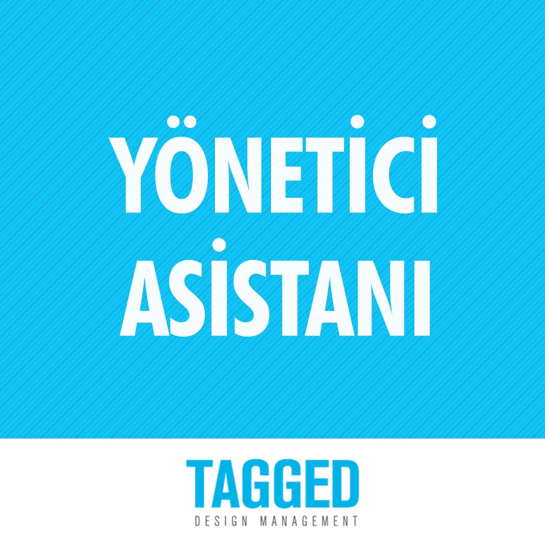 Yönetici Asistanı İş İlanı – Tagged Design