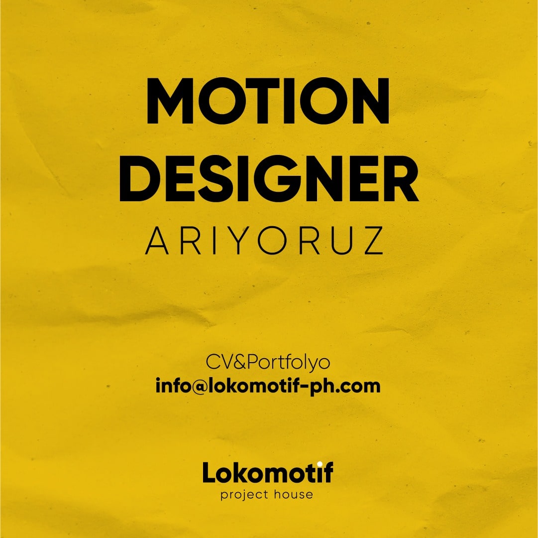 Motion Designer İş İlanı, Lokomotif