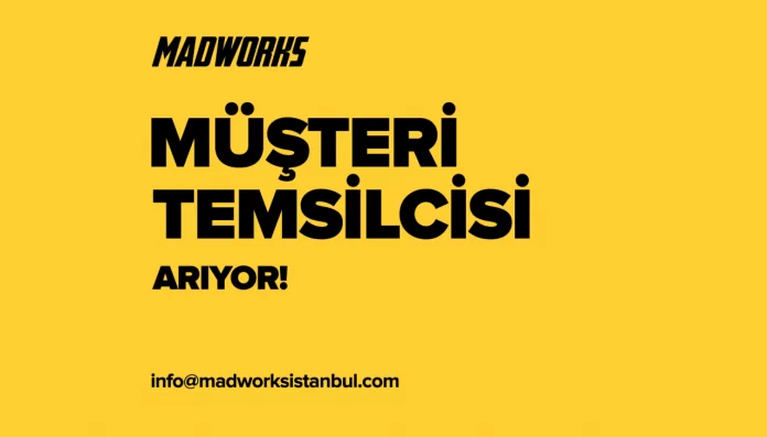 Müşteri Temsilcisi iş ilanları MADWORKS, Müşteri Temsilcisi Arıyor