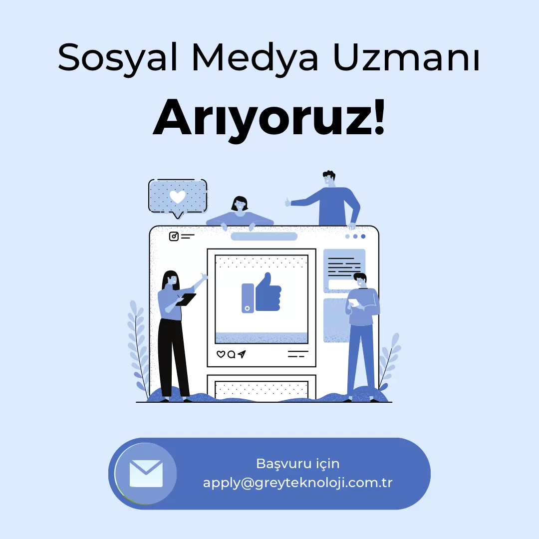 Sosyal Medya Uzmanı iş ilanları GREY TEKNOLOJİ, Sosyal Medya Uzmanı Arıyor