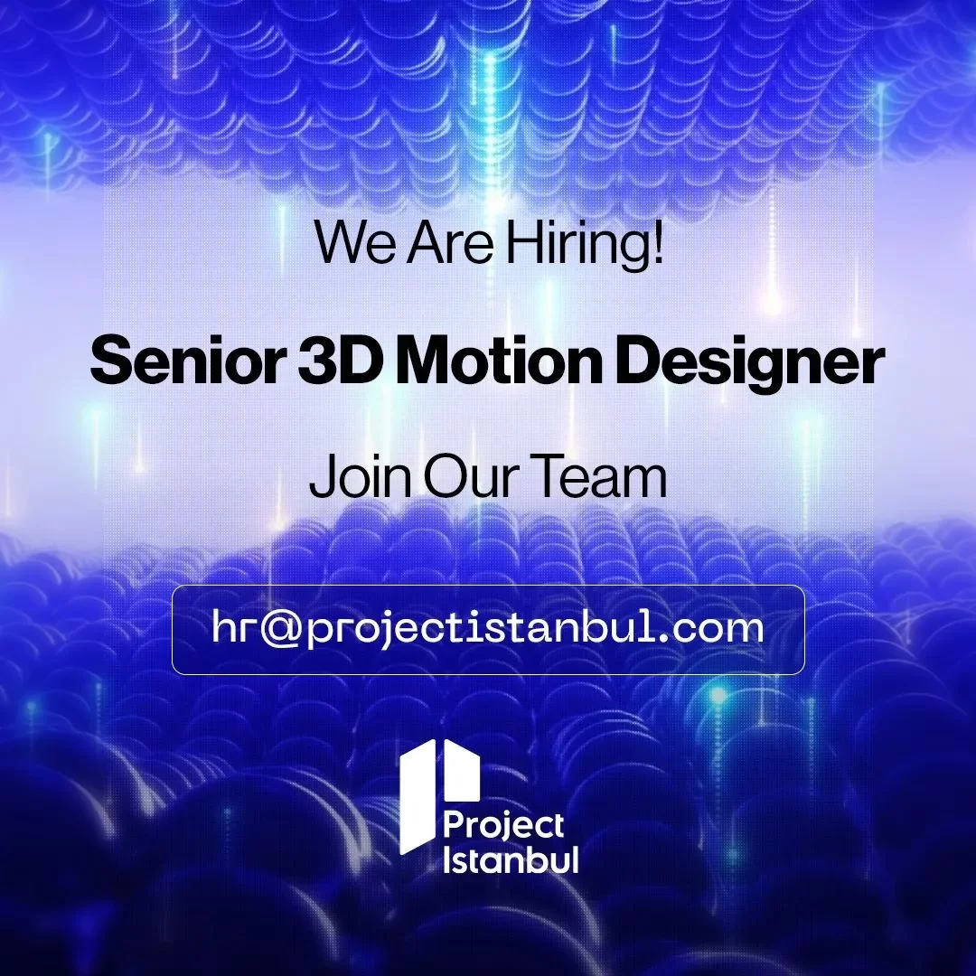 Sr. 3D Motion Designer iş ilanları Project Istanbul, Sr. 3D Motion Designer Arıyor