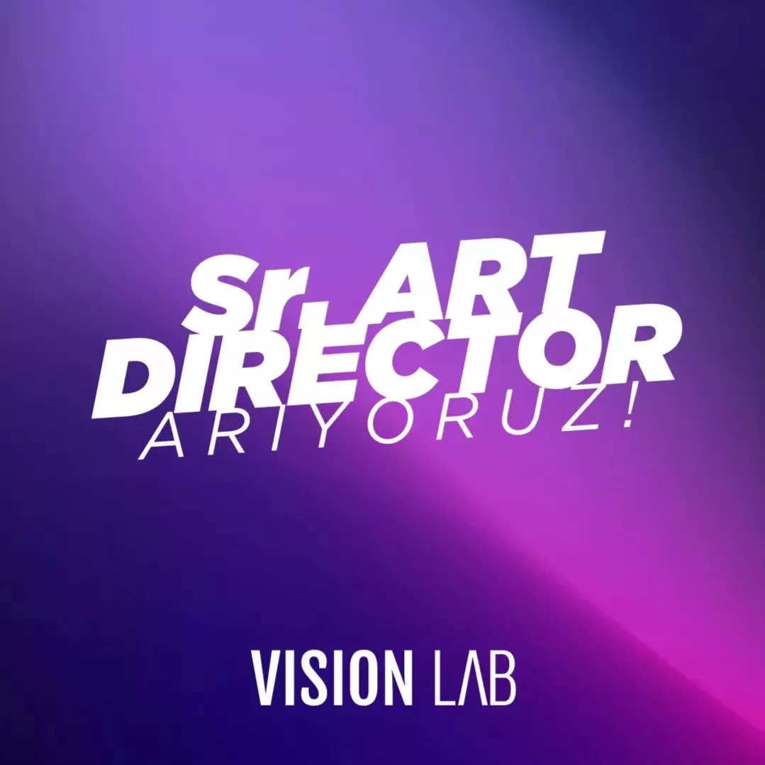 Sr. Art Director iş ilanları Vision Lab, Sr. Art Director Arıyor