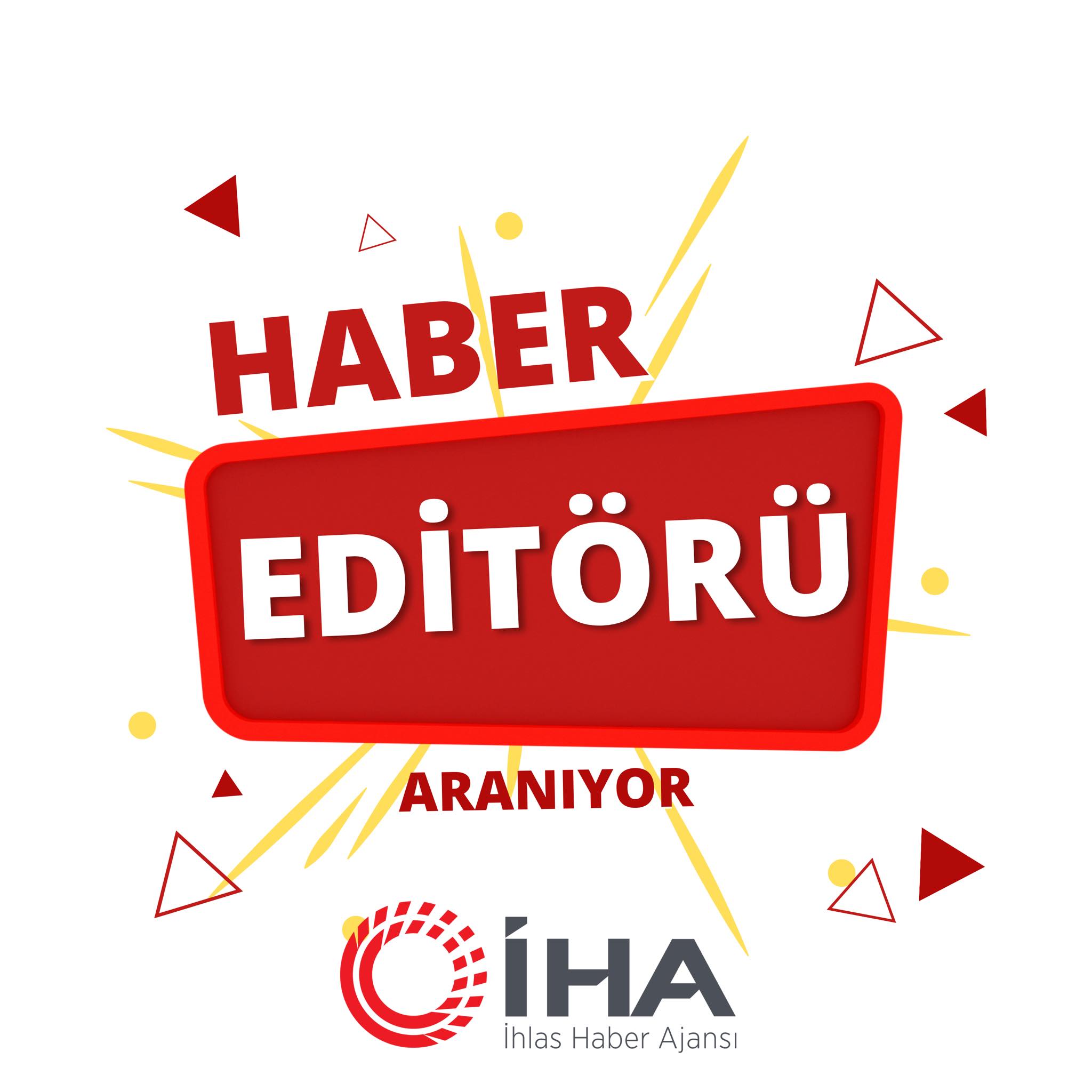 Dış Haberler Birimi’ne Haber Editörü İhlas Haber Ajansı, Dış Haberler Birimi’ne Haber Editörü Arıyor