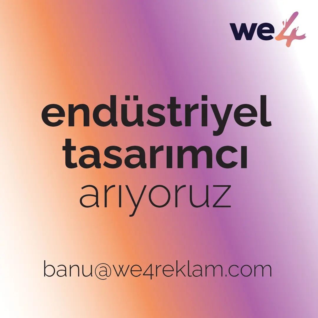 Endüstriyel Tasarımcı iş ilanları We4 Reklam, Endüstriyel Tasarımcı Arıyor
