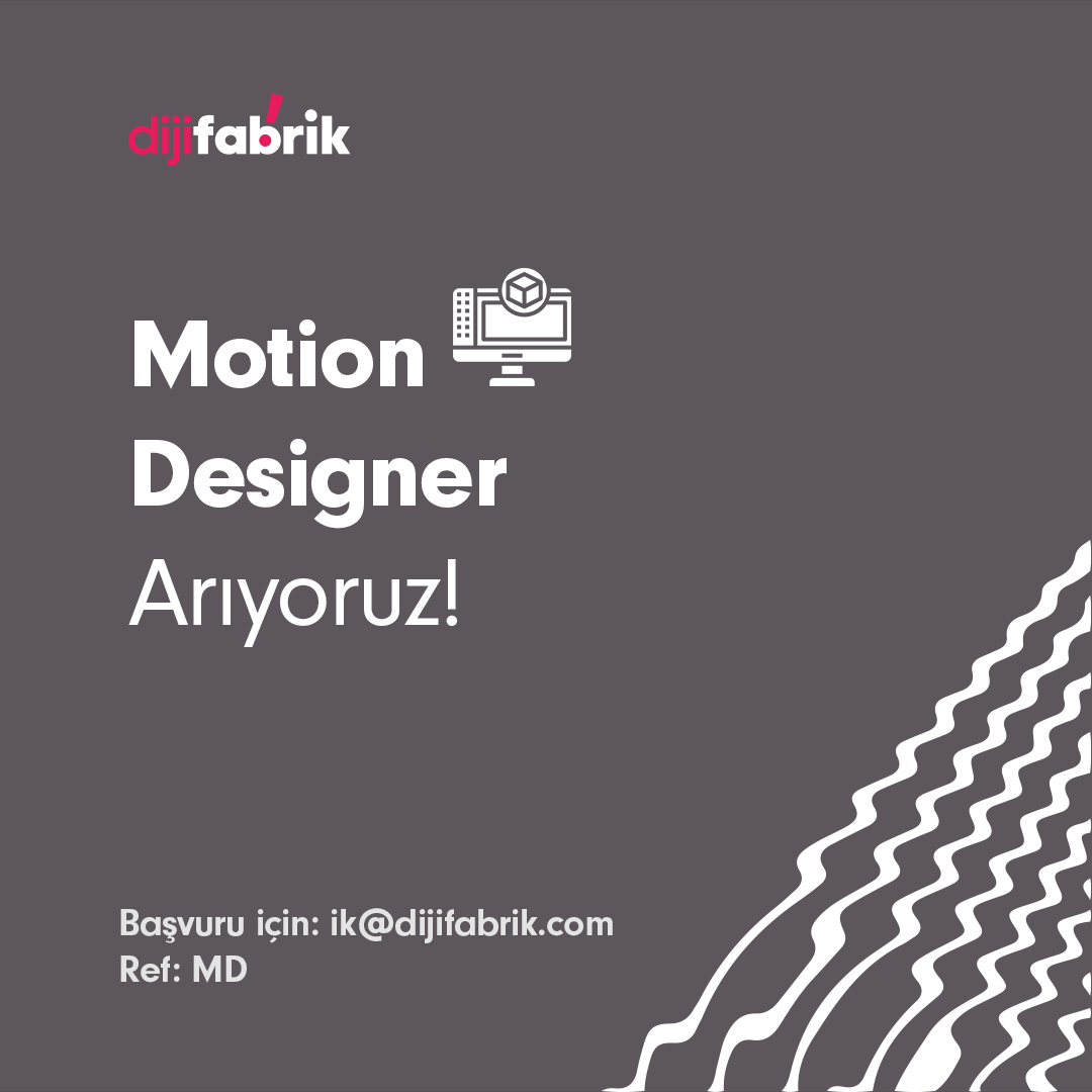 Motion Designer iş ilanları DijiFabrik, Motion Designer Arıyor