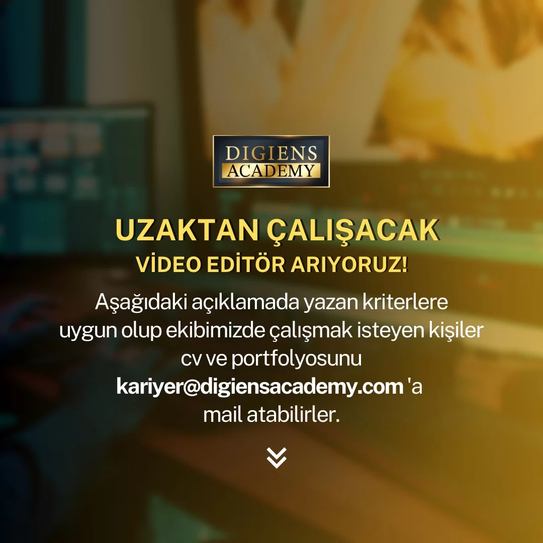Uzaktan Çalışacak Video Editörü iş ilanları Digiens Academy / Fatih Çoban, Uzaktan Çalışacak Video Editörü Arıyor