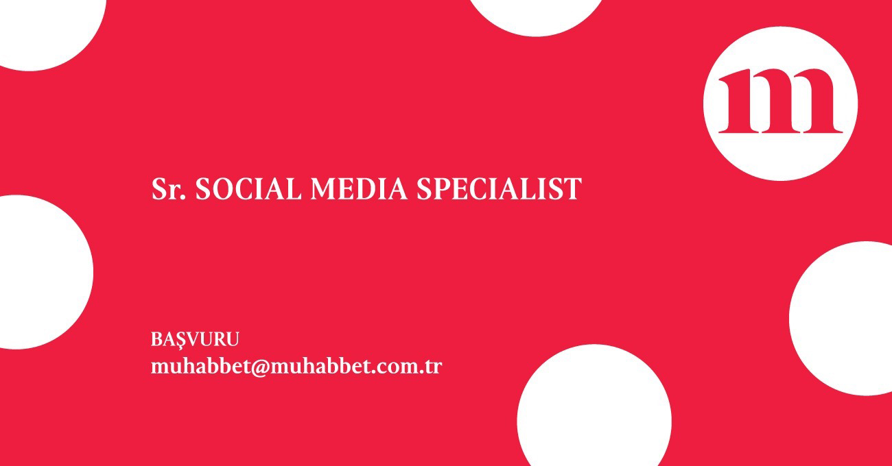 Muhabbet, Senior Social Media Specialist Arıyor