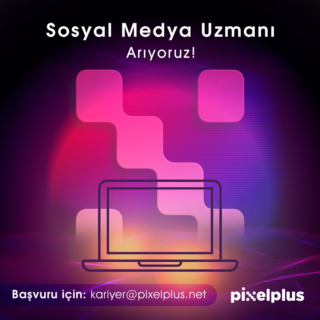 Sosyal Medya Uzmanı iş ilanları Pixelplus, Sosyal Medya Uzmanı Arıyor