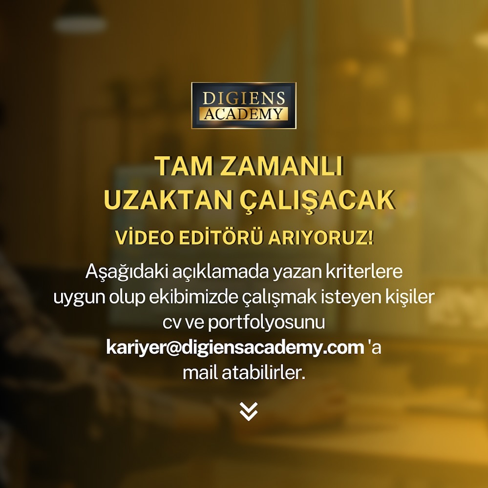 Digiens Academy, Uzaktan Çalışacak Video Kurgu Editörü Arıyor