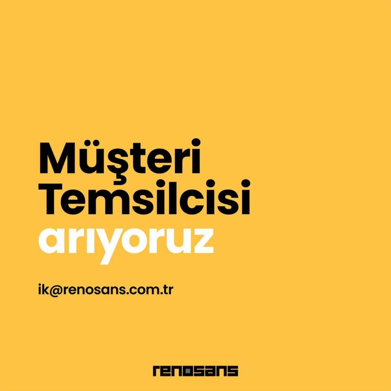 Müşteri Temsilcisi iş ilanları Renosans İstanbul, Müşteri Temsilcisi Arıyor