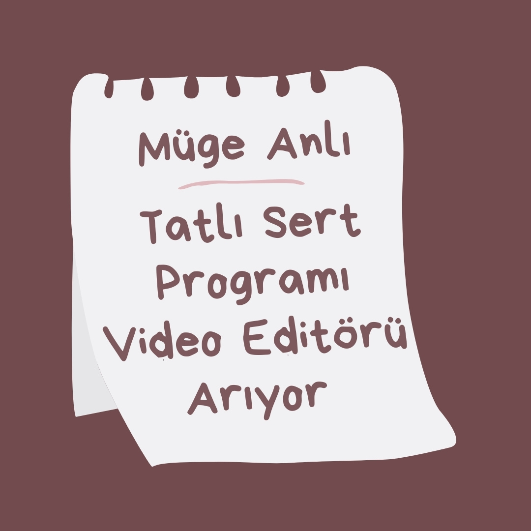 Video Editörü iş ilanları müge anlı Müge Anlı, Video Editörü Arıyor