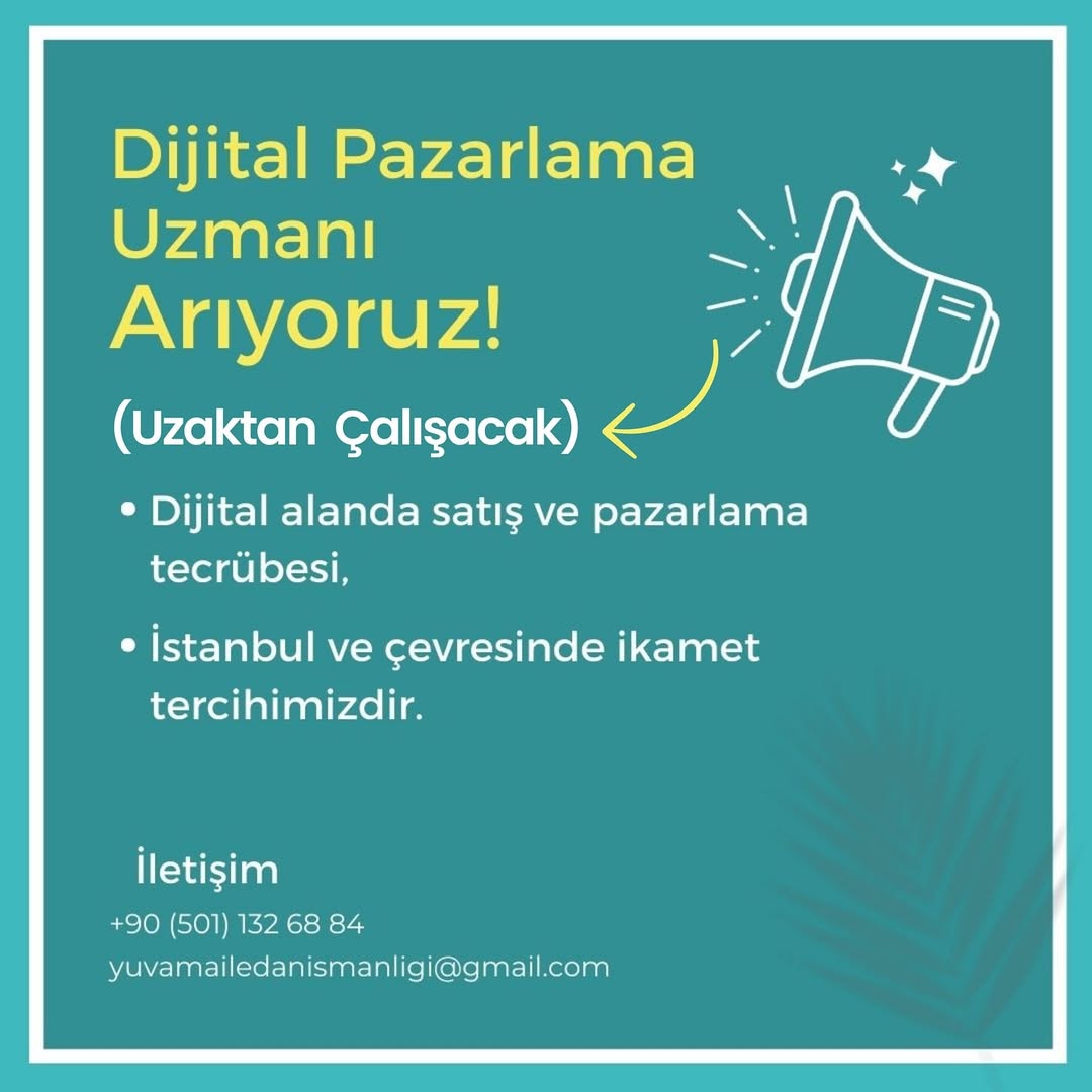 Yuvam Aile Danışmanlığı, Uzaktan Çalışacak Dijital Pazarlama Uzmanı Arıyor